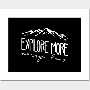 explore more worry less Posters and Art